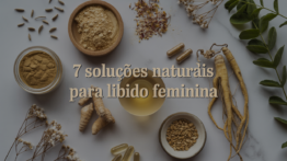Melhorar a Libido Feminina com 7 Soluções Naturais